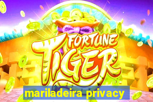 mariladeira privacy